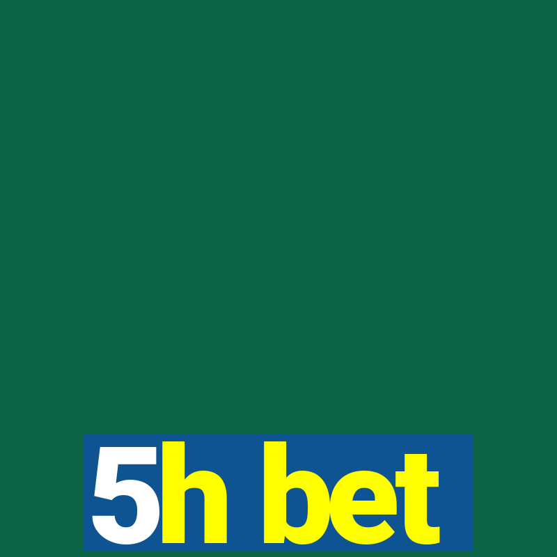 5h bet